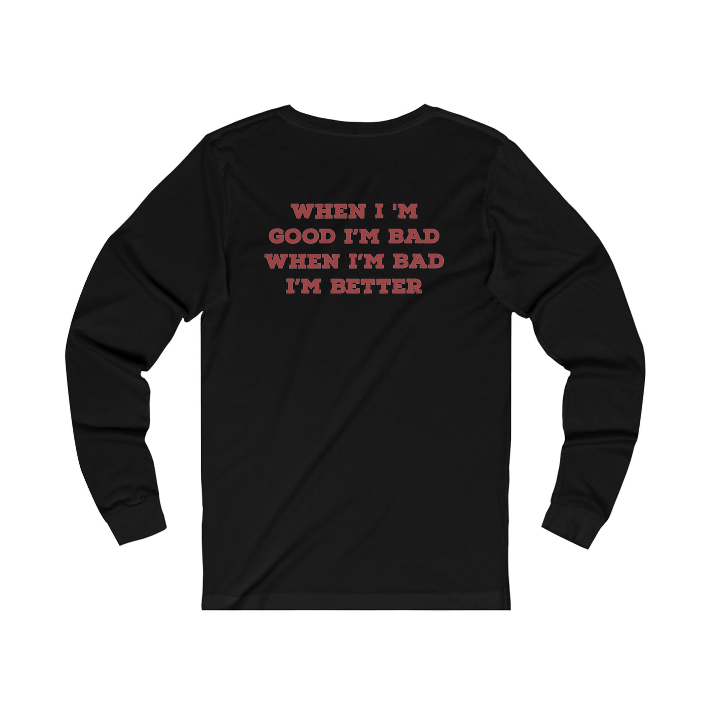 'When I'm Good I'm Bad' Unisex Long Sleeve Tee, Black - Monkey Junk Online