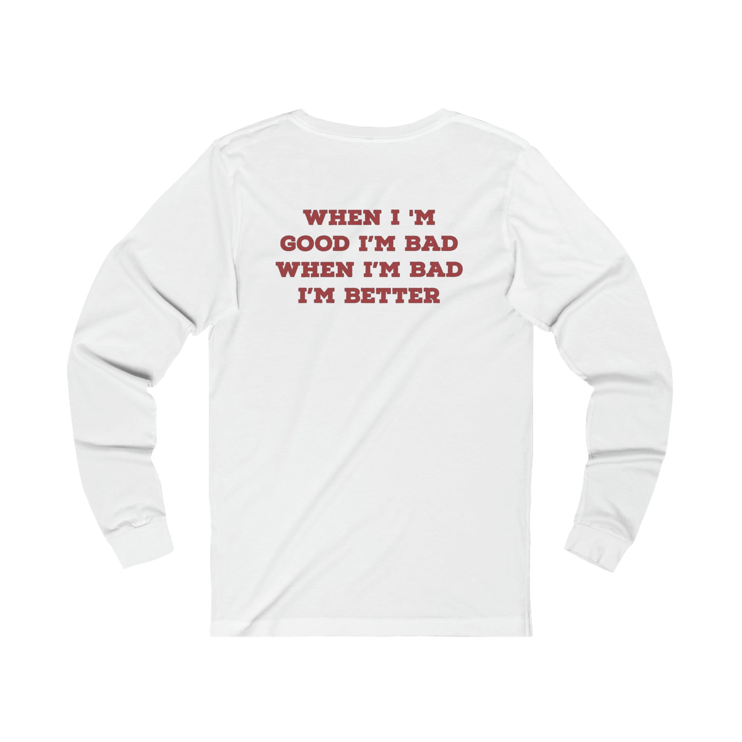 'When I'm Good I'm Bad' Unisex Long Sleeve Tee, White - Monkey Junk Online