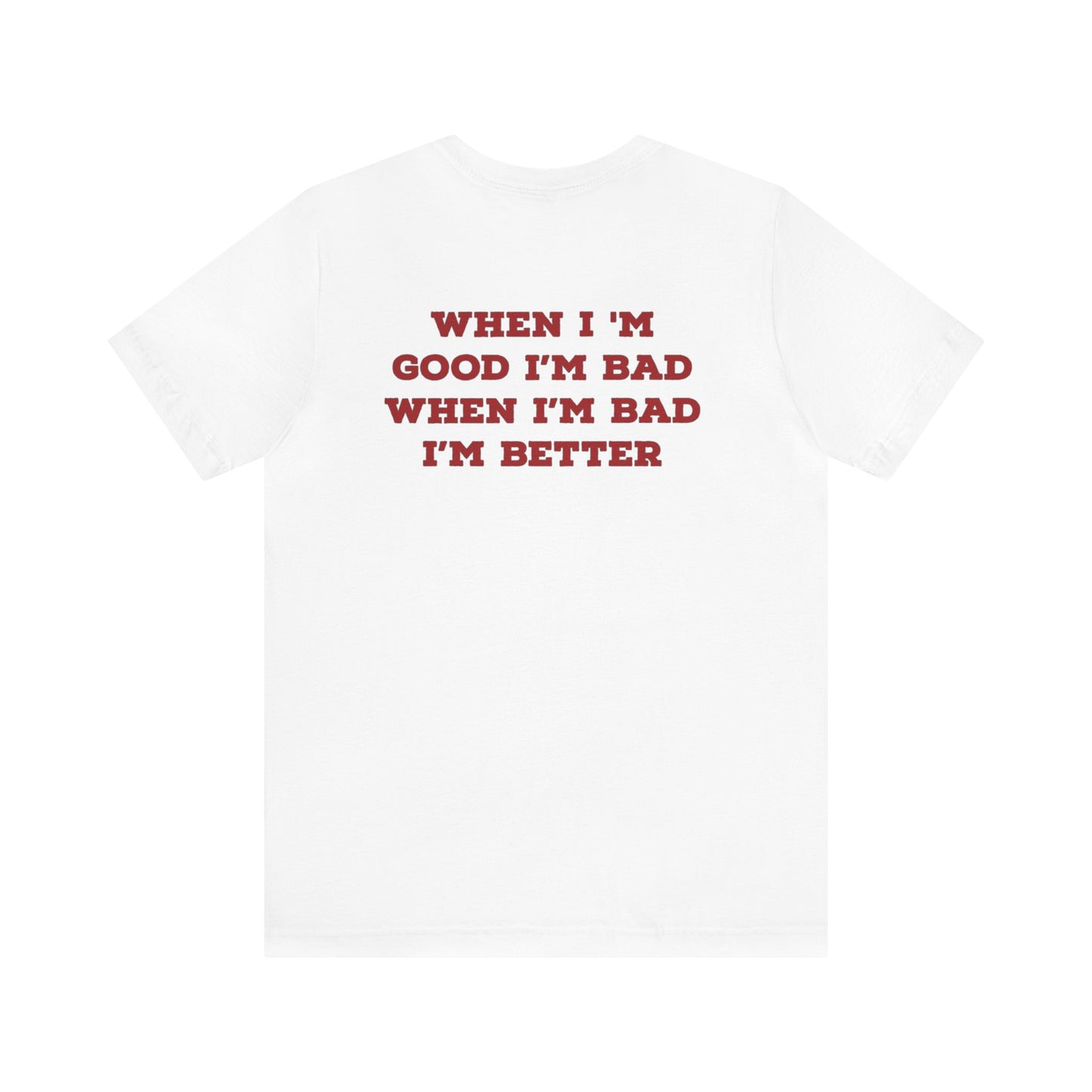 'When I'm Good I'm Bad' Unisex Short Sleeve Tee, White - Monkey Junk Online 